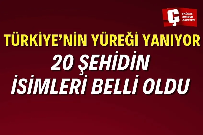 20 ŞEHİDİN KİMLİKLERİ BELLİ OLDU