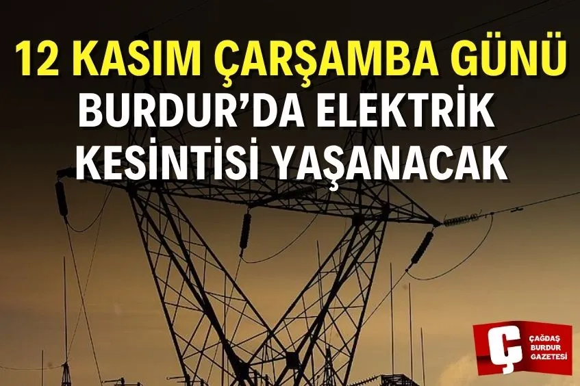 BURDUR’DA YARIN ELEKTRİK KESİNTİSİ YAŞANACAK!  