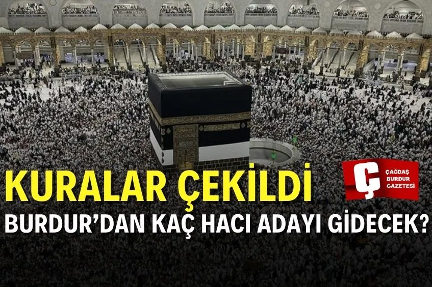 2026 HAC KURALARI ÇEKİLDİ: BURDUR’DAN KAÇ HACI ADAYI GİDECEK?