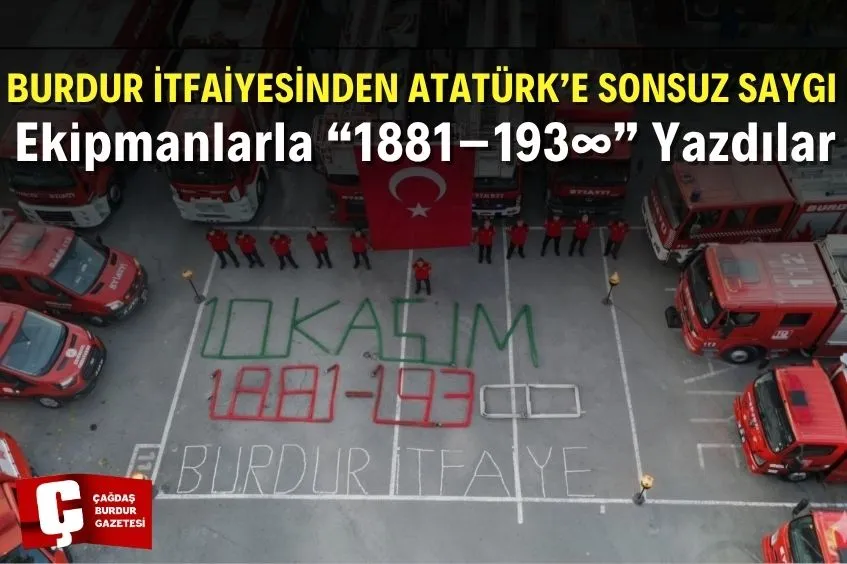 BURDUR İTFAİYESİNDEN 10 KASIM’A ANLAMLI ANMA: “1881–193∞”