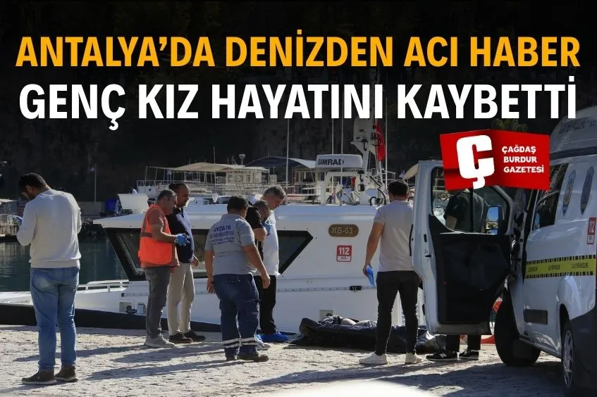ANTALYA’DA DENİZDEN GENÇ KIZIN CANSIZ BEDENİ ÇIKARILDI
