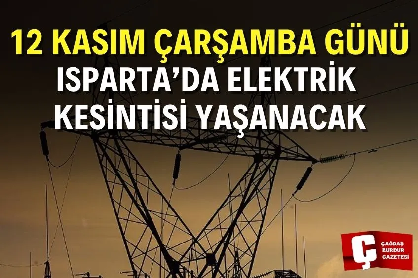 ISPARTA’DA YARIN ELEKTRİK KESİNTİSİ YAŞANACAK!  