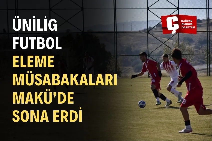 MAKÜ, ÜNİLİG FUTBOL ELEMELERİNE EV SAHİPLİĞİ YAPTI