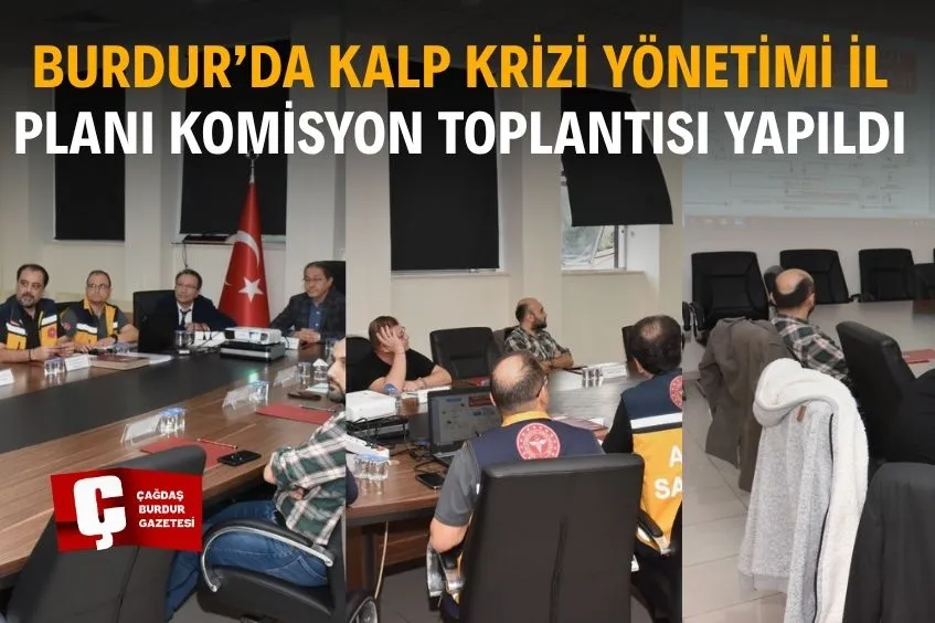 BURDUR’DA KALP KRİZİ YÖNETİMİ İÇİN KRİTİK KOMİSYON TOPLANTISI DÜZENLENDİ