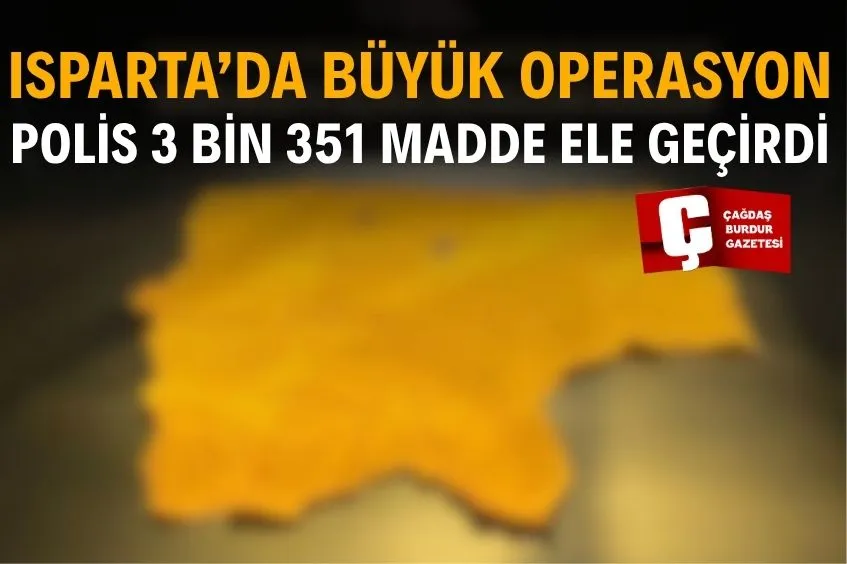 ISPARTA'DA TEK OPERASYONDA 3 BİN 351 KAĞIT UYUŞTURUCUYA EL KONULDU
