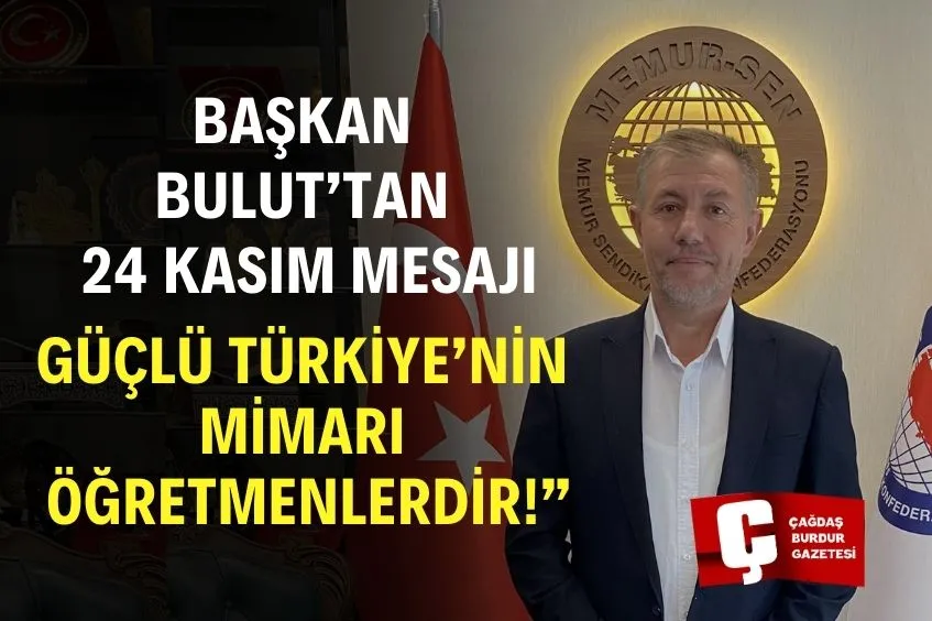 BAŞKAN BULUT: “HAYAT EĞİTİMLE, EĞİTİM ÖĞRETMENLE BAŞARILI OLUR.”