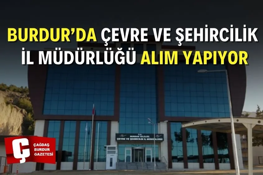 BURDUR’DA İŞ FIRSATI: 10 KİŞİ İSTİHDAM EDİLECEK