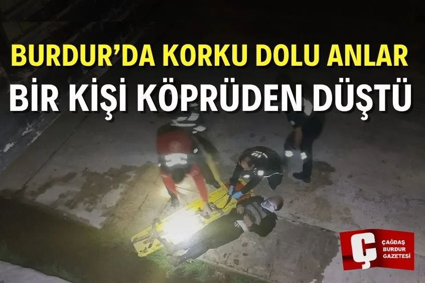 BURDUR’DA BİR KİŞİ KÖPRÜDEN DÜŞTÜ