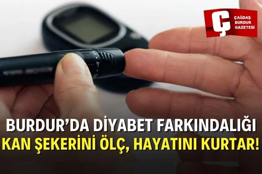 BURDUR’DA DİYABETE KARŞI FARKINDALIK ETKİNLİĞİ: “ŞEKERİNİ KONTROL ET, YAŞAMINI TATLANDIR”