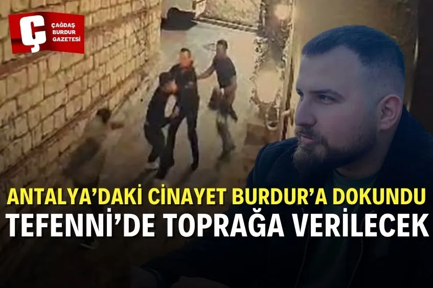 BIÇAKLANARAK KATLEDİLEN GÜVENLİK GÖREVLİSİ BURDUR'DA TOPRAĞA VERİLECEK