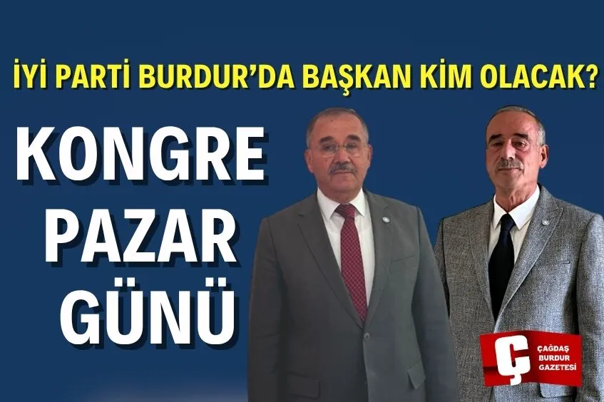 İYİ PARTİ BURDUR’DA YENİ BAŞKAN PAZAR GÜNÜ BELLİ OLACAK