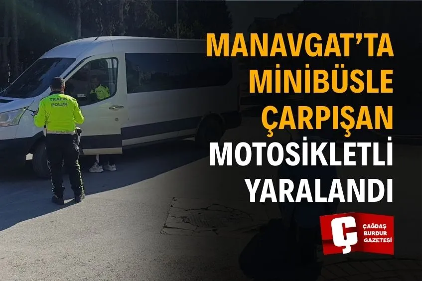 ANTALYA MANAVGAT’TA TRAFİK KAZASI: MOTOSİKLET SÜRÜCÜSÜ YARALANDI