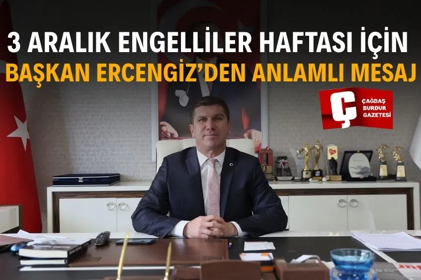 ERCENGİZ: ‘ENGELLİ VATANDAŞLARIMIZIN YANINDA OLMAYI SÜRDÜRÜYORUZ’