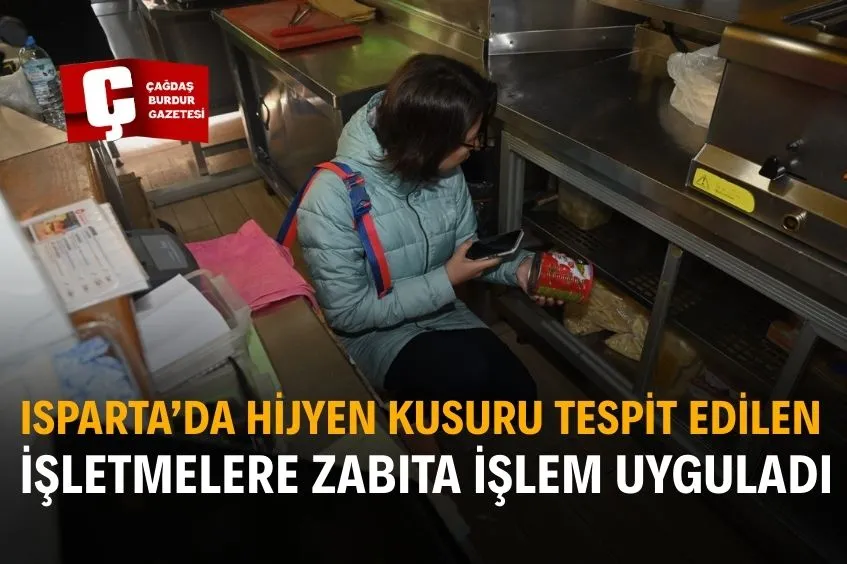 ISPARTA’DA MARKET VE DÖNER SALONLARINA HİJYEN DENETİMİ: EKSİKLERİ OLANLARA İŞLEM YAPILDI