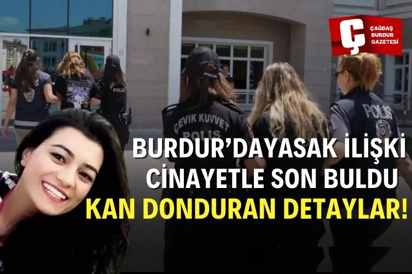 BURDUR’DA KADINLARIN YASAK İLİŞKİ TARTIŞMASI CİNAYETLE BİTTİ, SAVCI AĞIRLAŞTIRILMIŞ MÜEBBET İSTEDİ