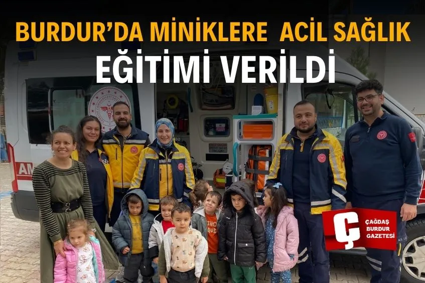 ÇAVDIR ANAOKULU’NDA MİNİKLERE AMBULANS VE ACİL MÜDAHALE TANITILDI