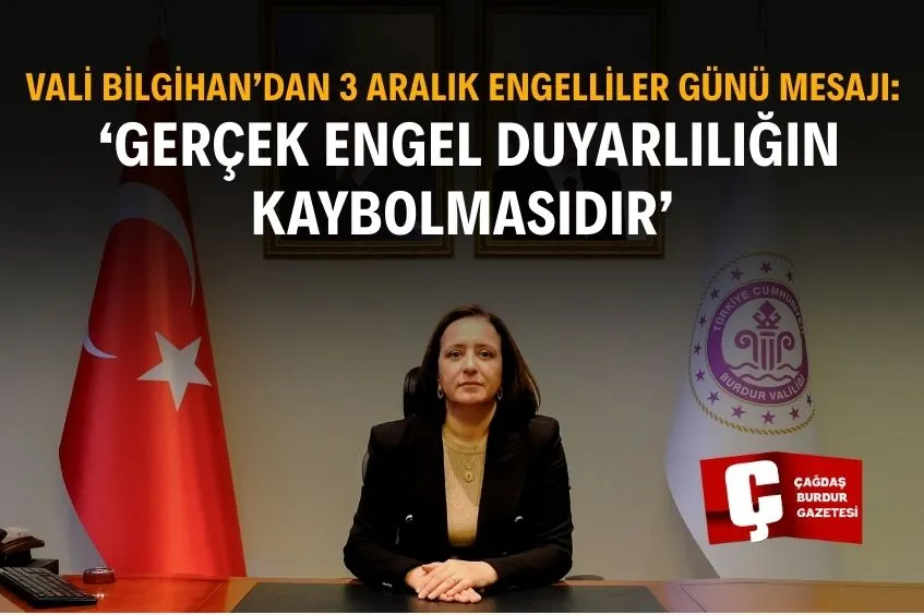 3 ARALIK DÜNYA ENGELLİLER GÜNÜ İÇİN VALİ BİLGİHAN’DAN ANLAMLI MESAJ