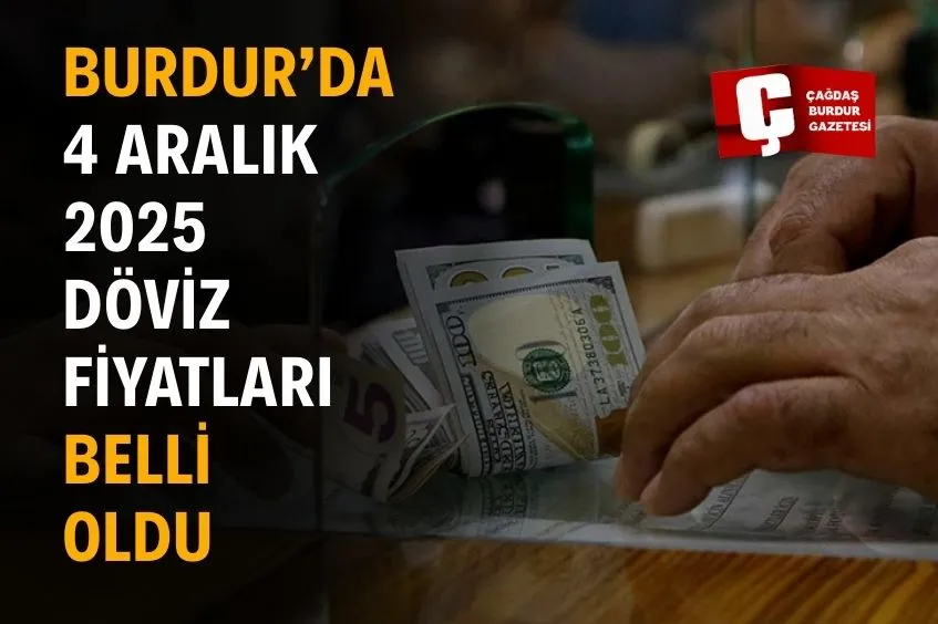 BURDUR'DA DÖVİZ FİYATLARI AÇIKLANDI