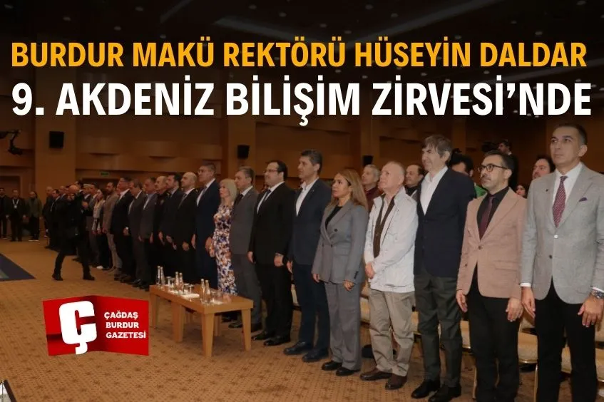 BURDUR MAKÜ REKTÖRÜ HÜSEYİN DALDAR 9. AKDENİZ BİLİŞİM ZİRVESİ’NDE