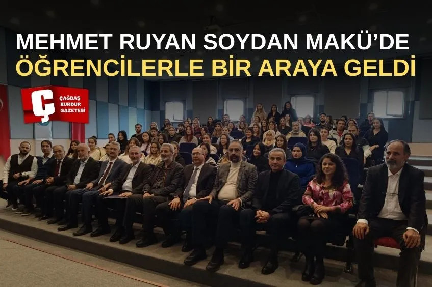 BURDUR’DA MEHMET RUYAN SOYDAN ÖĞRENCİLERLE BULUŞTU