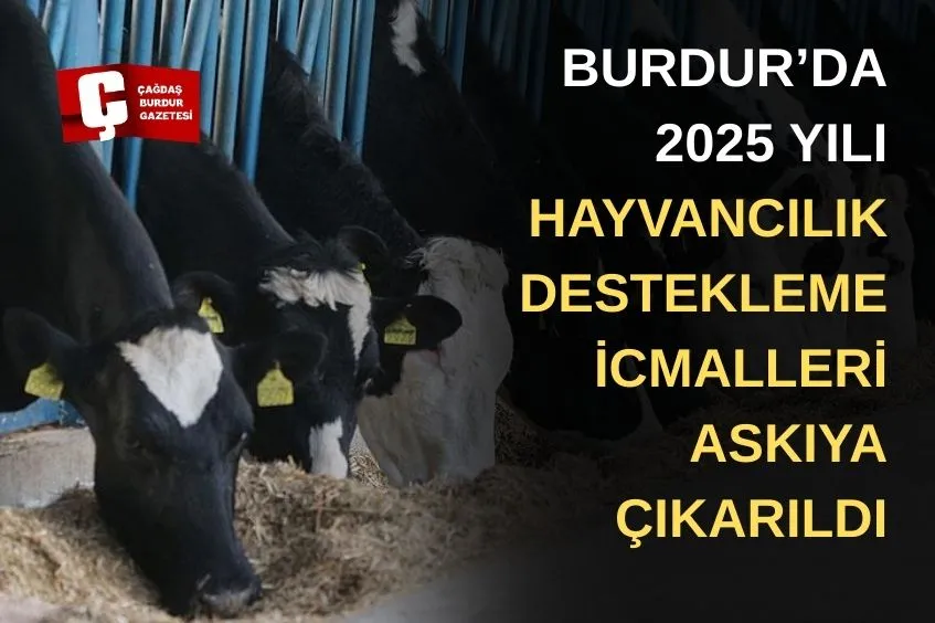 BURDUR’DA 2025 YILI HAYVANCILIK DESTEKLEME İCMALLERİ ASKIYA ÇIKARILDI