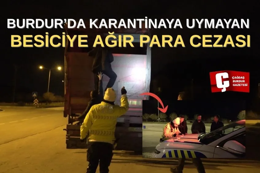 BURDUR’DA ŞAP KARANTİNASINDA KÜPESİZ HAYVAN TAŞIYAN BESİCİYE 400 BİN LİRA CEZA