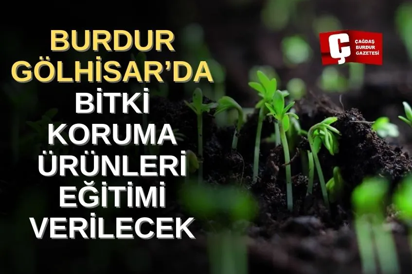 BURDUR’DA GÖLHİSAR’DA BİTKİ KORUMA ÜRÜNLERİ UYGULAYICI EĞİTİMİ DÜZENLENECEK