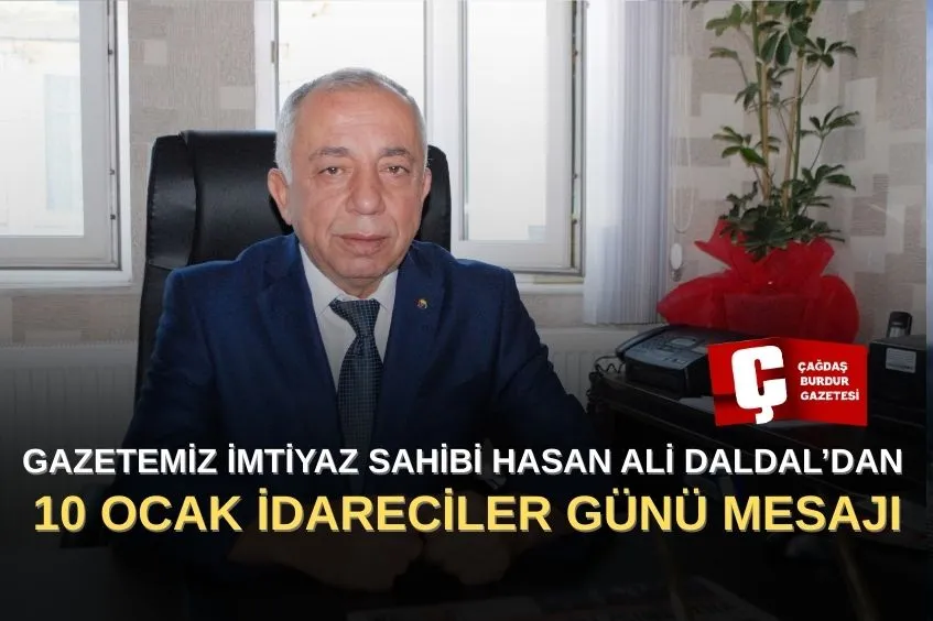 GAZETEMİZ İMTİYAZ SAHİBİ HASAN ALİ DALDAL’DAN 10 OCAK İDARECİLER GÜNÜ MESAJI