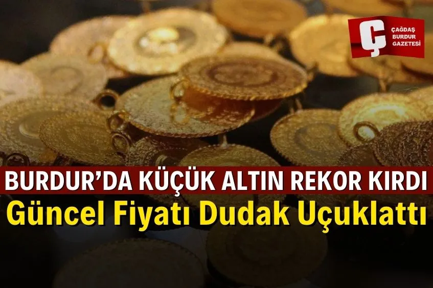 BURDUR’DA KÜÇÜK ALTIN REKOR KIRDI