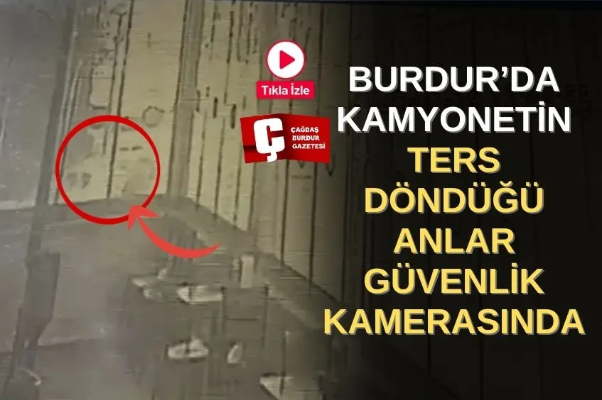 BURDUR’DA KAMYONETİN TERS DÖNDÜĞÜ ANLAR GÜVENLİK KAMERASINDA