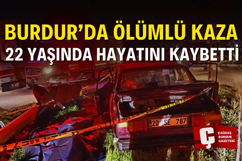 BURDUR’DA TRAFİK KAZASI: 1 ÖLÜ, 1 YARALI