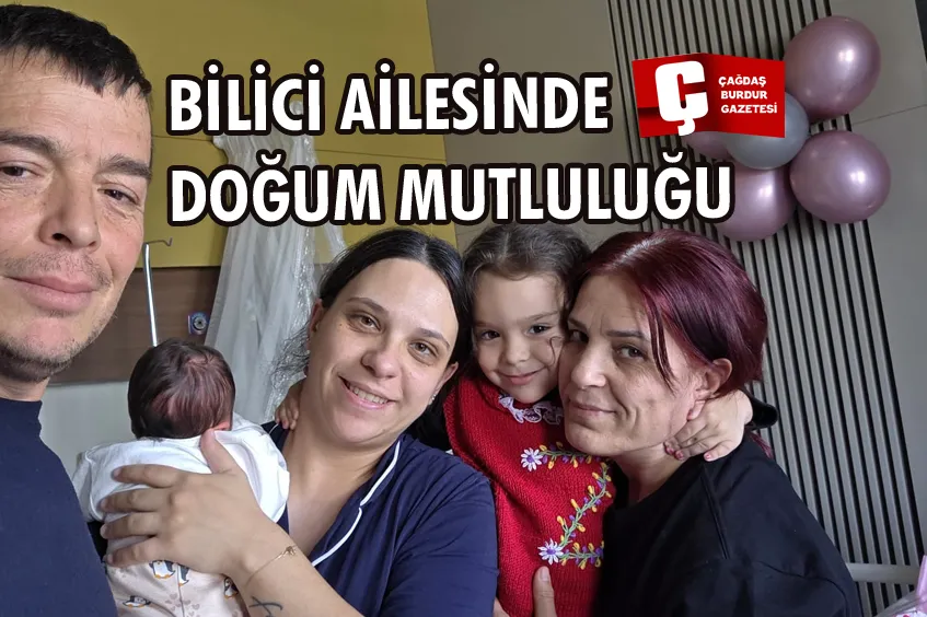 BİLİCİ AİLESİNDE DOĞUM MUTLULUĞU