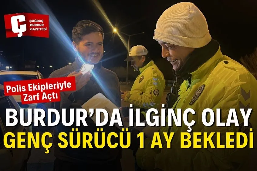 BURDUR’DA EHLİYETİNİ ZARFTAN ÇIKARMAK İÇİN 1 AY TORPİDODA TUTUP ÇEVİRMEYE GİRMEYİ BEKLEDİ