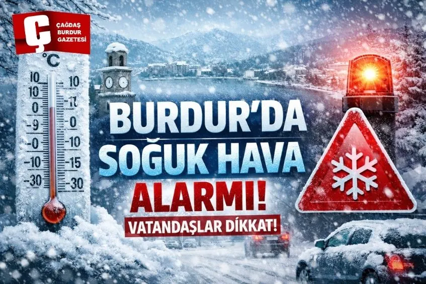 BURDUR’DA SOĞUK HAVA ALARMI: SICAKLIKLAR EKSİ 3 DERECEYE KADAR DÜŞECEK
