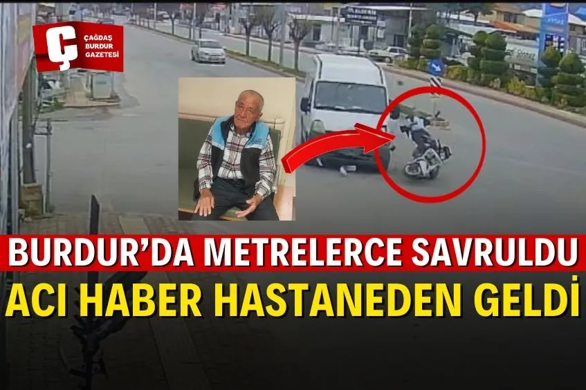 BURDUR'DA PANELVANLA ÇARPIŞAN MOTOSİKLET SÜRÜCÜSÜ METRELERCE SAVRULARAK HAYATINI KAYBETTİ