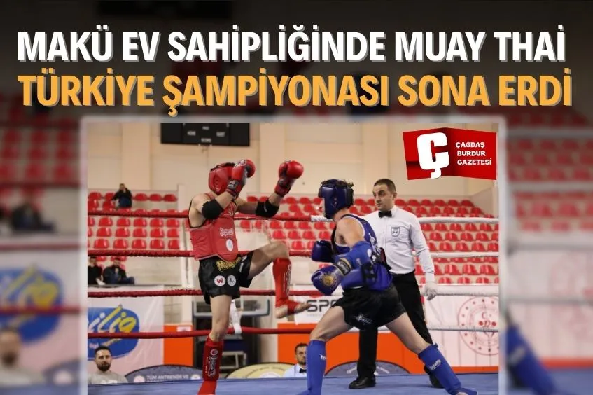 BURDUR'DA ÜNİVERSİTELER ARASI MUAY THAİ TÜRKİYE ŞAMPİYONASI SONA ERDİ