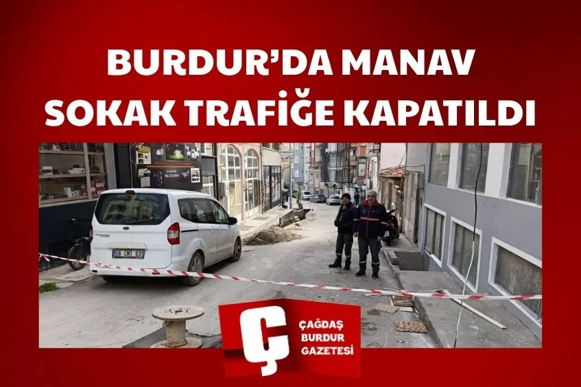 BURDUR MERKEZ  ÖZGÜR MAHALLESİ MANAV SOKAK, BUGÜN YÜRÜTÜLEN ALTYAPI ÇALIŞMALARI NEDENİYLE ARAÇ VE YAYA TRAFİĞİNE KAPATILDI.
