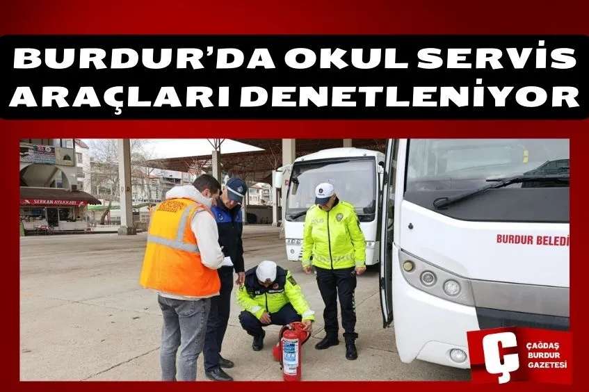 BURDUR'DA SERVİS ARAÇLARI DENETLENİYOR