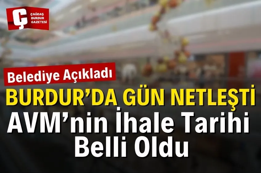 BURDUR’DA AVM’NİN İHALE TARİHİ BELLİ OLDU