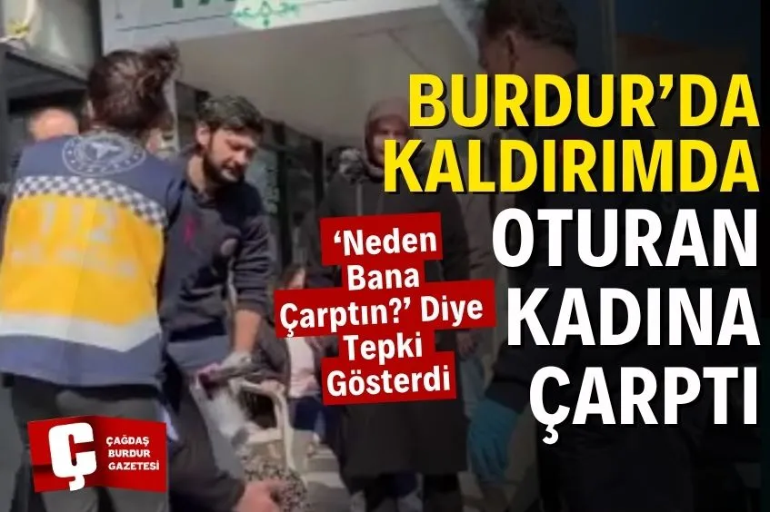 BURDUR’DA KALDIRIMDA OTURAN YAŞLI KADINA ÇARPTI