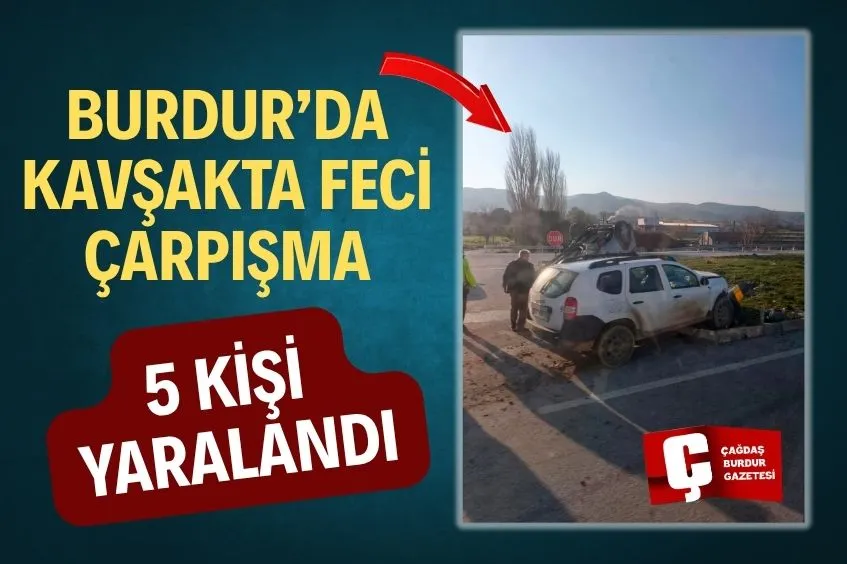 BURDUR'DA OTOMOBİLLER ÇARPIŞTI: 5 YARALI