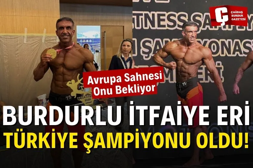 BURDURLU İTFAİYE ERİ MUTLU BULUT, TÜRKİYE ŞAMPİYONU OLDU