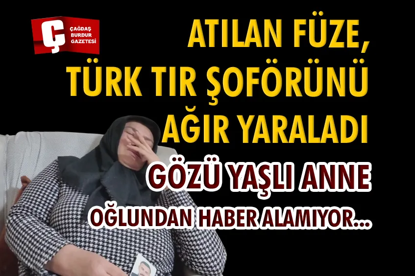 İRAN’DA TIRINA ŞARAPNEL PARÇASI İSABET EDEN TÜRK TIR ŞOFÖRÜ AĞIR YARALANDI  