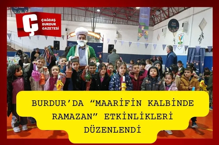“MAARİFİN KALBİNDE RAMAZAN” ETKİNLİKLERİ, TÜRKİYE YÜZYILI MAARİF MODELİ ÇERÇEVESİNDE BURDUR’DA DA HAYATA GEÇİRİLDİ.