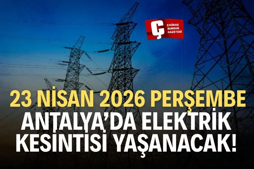 ANTALYA’DA YARIN ELEKTRİK KESİNTİSİ YAŞANACAK!