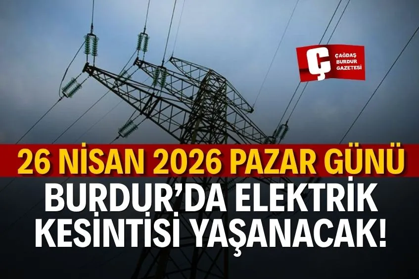 BURDUR’DA YARIN ELEKTRİK KESİNTİSİ YAŞANACAK!