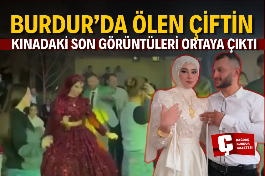 BURDUR’DA DÜĞÜN GÜNÜ HAYATINI KAYBEDEN ÇİFTİN BİR GÜN ÖNCEKİ KINA GECESİNDEN GÖRÜNTÜLERİ ORTAYA ÇIKTI