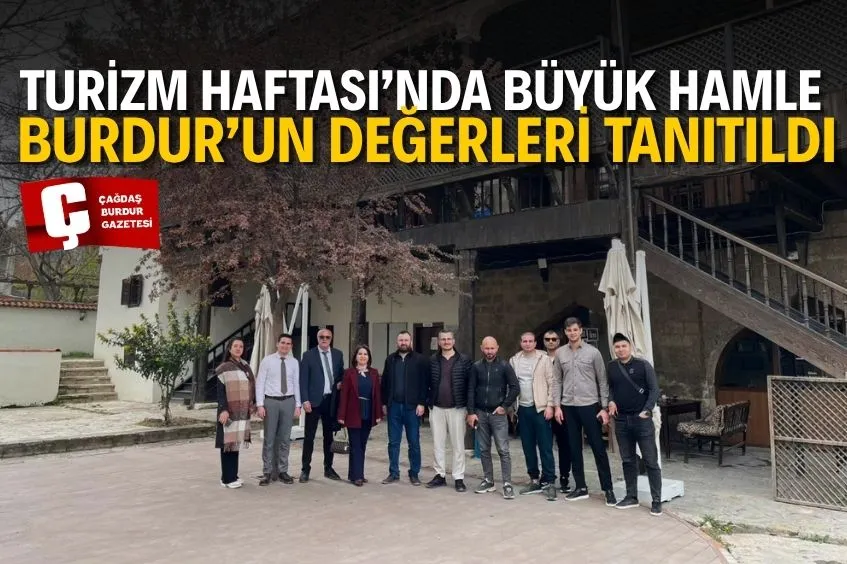 TURİZM HAFTASI’NDA SAGALASSOS’TA ANLAMLI BULUŞMA: BURDUR’UN DEĞERLERİ TANITILDI