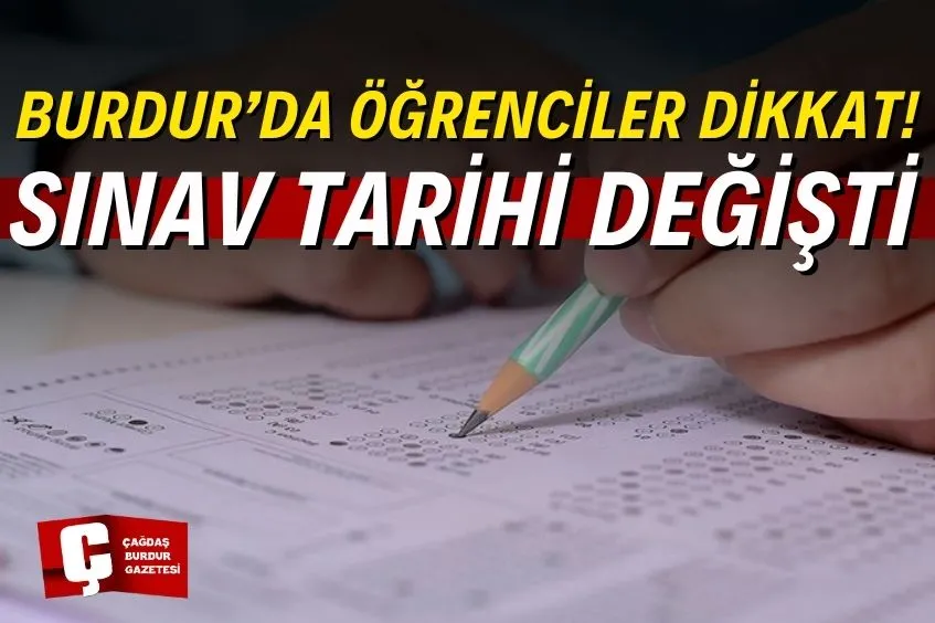 BURDUR’DA ÖĞRENCİLER DİKKAT! SINAV TARİHLERİ DEĞİŞTİ