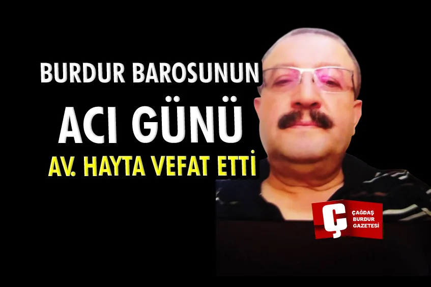 BURDUR BAROSU AVUKATLARINDAN HAYTA VEFAT ETTİ